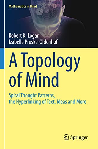 A Topology of Mind Spiral Thought Patterns, the Hyperlinking of Text, Ideas and [Paperback]