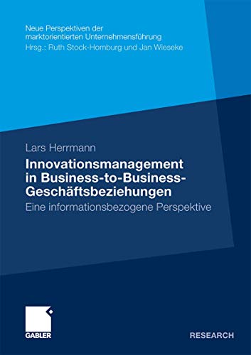 Innovationsmanagement in Business-to-Business-Geschftsbeziehungen Eine informa [Paperback]