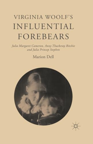 Virginia Woolfs Influential Forebears Julia Margaret Cameron, Anny Thackeray R [Paperback]