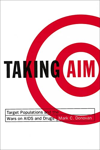 Taking Aim Target Populations And The Wars On Aids And Drugs (american Governan [Paperback]