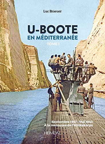 U-Boote en Mediterrane Tome 1 Septembre 1941  Mai 1943,  la Rescousse de lA [Hardcover]
