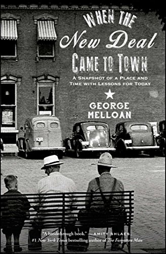 When the New Deal Came to Town A Snapshot of a Place and Time with Lessons for  [Paperback]
