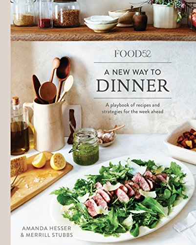 Food52 A New Way to Dinner A Playbook of Recipes and Strategies for the Week Ah [Hardcover]