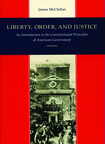 Liberty, Order, and Justice An Introduction to the Constitutional Principles of [Paperback]