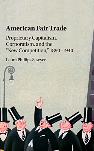 American Fair Trade Proprietary Capitalism, Corporatism, and the 'New Competiti [Hardcover]