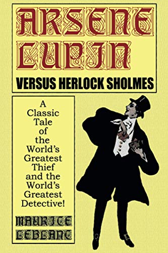 Arsene Lupin Vs. Herlock Sholmes A Classic Tale Of The World's Greatest Thief A [Paperback]