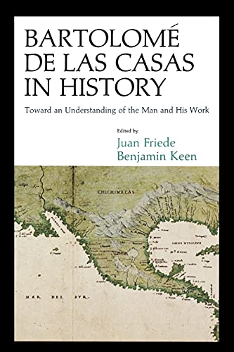 Bartolom&233 de Las Casas in History Toward an Understanding of the Man and H [Paperback]