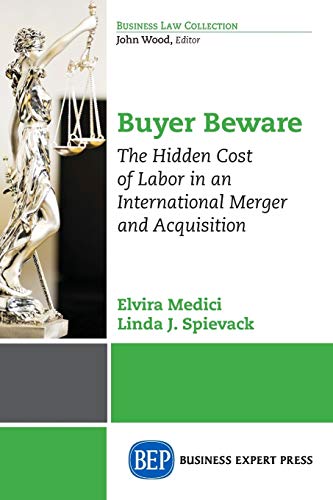 Buyer Beware The Hidden Cost Of Labor In An International Merger And Acquisitio [Paperback]