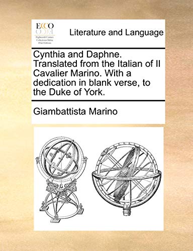 Cynthia and Daphne Translated from the Italian of il Cavalier Marino with a Dedi [Paperback]
