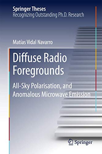 Diffuse Radio Foregrounds All-Sky Polarisation, and Anomalous Microwave Emissio [Hardcover]