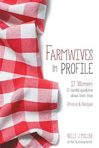 Farmwives In Profile 17 Women 17 Candid Questions About Their Lives Photos & R [Paperback]