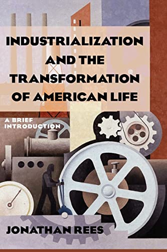 Industrialization and the Transformation of American Life A Brief Introduction [Paperback]