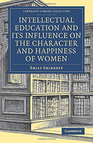 Intellectual Education and its Influence on the Character and Happiness of Women [Paperback]