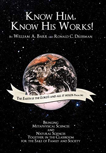 Know Him, Know His Works  Bringing Metaphysical Sciences and Natural Sciences T [Hardcover]