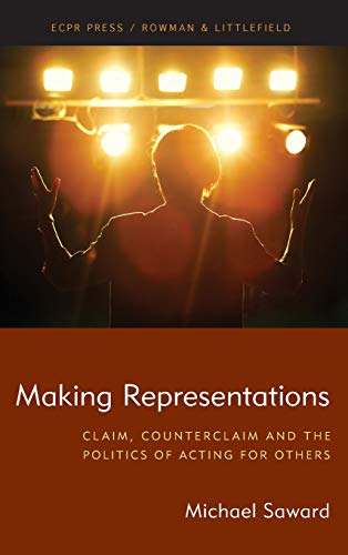 Making Representations Claim, Counterclaim and the Politics of Acting for Other [Hardcover]