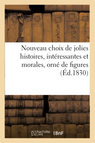 Nouveau Choix De Jolies Histoires, Interessantes Et Morales, Orne De Figures