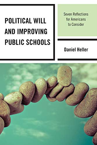 Political Will and Improving Public Schools Seven Reflections for Americans to  [Paperback]