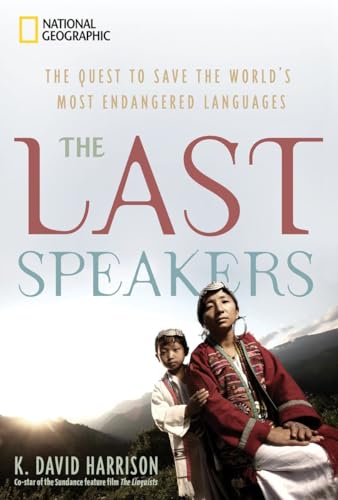 Last Speakers, The The Quest to Save the World's Most Endangered Languages [Hardcover]