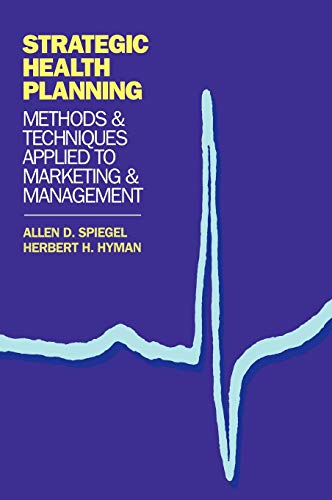 Strategic Health Planning Methods and Techniques Applied to Marketing/Managemen [Hardcover]