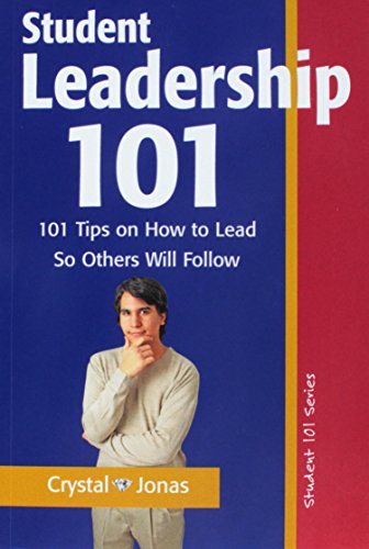 Student Leadership 101 101 Tips On How To Lead So Others Will Follow (college S [Paperback]