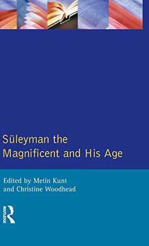 Suleyman the Magnificent and His Age The Ottoman Empire in the Early Modern Wor [Hardcover]