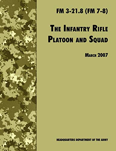 The Infantry Rifle And Platoon Squad The Official U.S. Army Field Manual  Fm 3- [Paperback]
