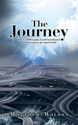 The Journey This Is A Philosophical And Psychological Interpretation To The Spi [Paperback]