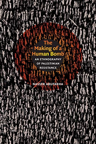 The Making Of A Human Bomb An Ethnography Of Palestinian Resistance (the Cultur [Paperback]