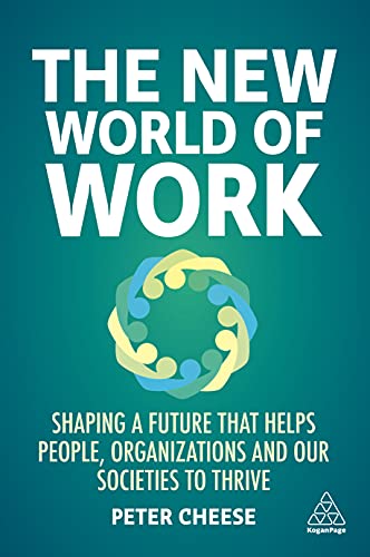 The New World of Work Shaping a Future that Helps People, Organizations and Our [Hardcover]