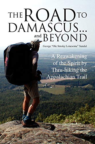 The Road To Damascus... And Beyond A Reawakening Of The Spirit By Thru-Hiking T [Paperback]