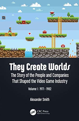 They Create Worlds The Story of the People and Companies That Shaped the Video  [Paperback]