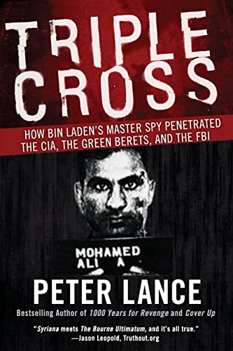 Triple Cross How bin Laden's Master Spy Penetrated the CIA, the Green Berets, a [Paperback]