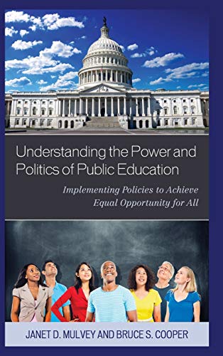 Understanding the Power and Politics of Public Education Implementing Policies  [Hardcover]