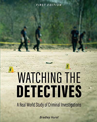 Watching the Detectives  A Real World Study of Criminal Investigations (First E [Paperback]