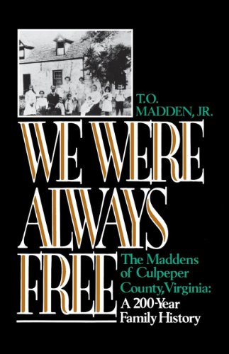 We Were Always Free The Maddens of Culpeper County, Virginia A 200-Year Family [Paperback]