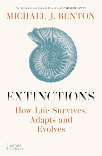 Extinctions How Life Survives, Adapts and Evolves [Hardcover]