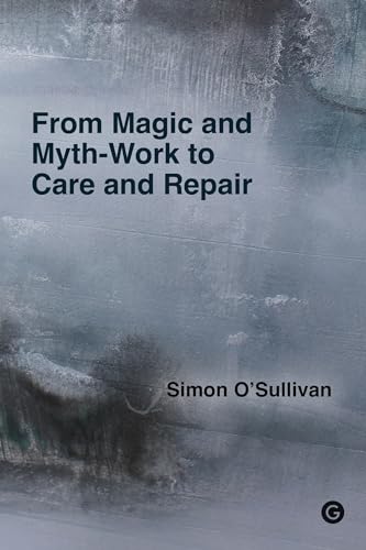 From Magic and Myth-Work to Care and Repair [Paperback]