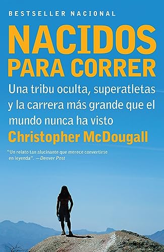 Nacidos para correr / Born to Run: Superatletas, una tribu oculta y la carrera m [Paperback]
