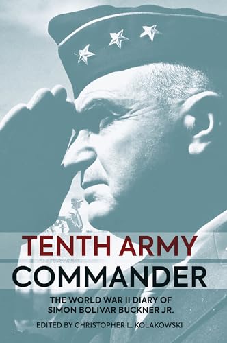 Tenth Army Commander The World War II Diary of Simon Bolivar Buckner Jr. [Hardcover]