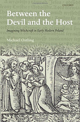Between the Devil and the Host Imagining Witchcraft in Early Modern Poland [Hardcover]