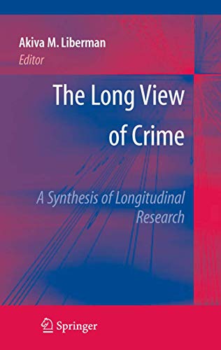 The Long View of Crime A Synthesis of Longitudinal Research [Paperback]