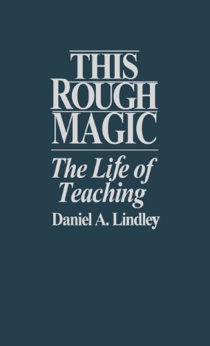 This Rough Magic The Life Of Teaching [Hardcover]