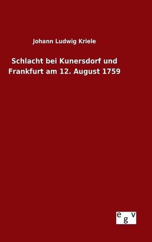 Schlacht Bei Kunersdorf Und Frankfurt Am 12. August 1759 (german Edition) [Hardcover]