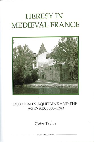 Heresy in Medieval France Dualism in Aquitaine and the Agenais, 1000-1249 [Paperback]