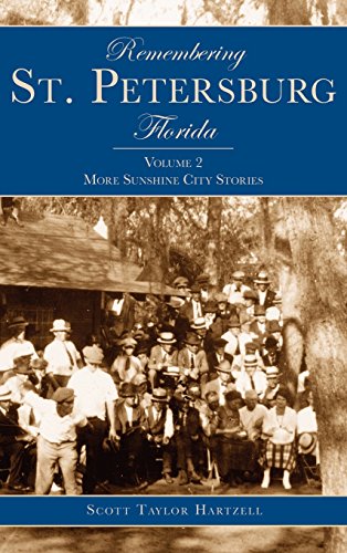 Remembering St. Petersburg, Florida  Volume 2 More Sunshine City Stories [Hardcover]