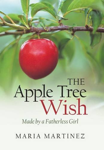 The Apple Tree Wish Made By A Fatherless Girl [Hardcover]