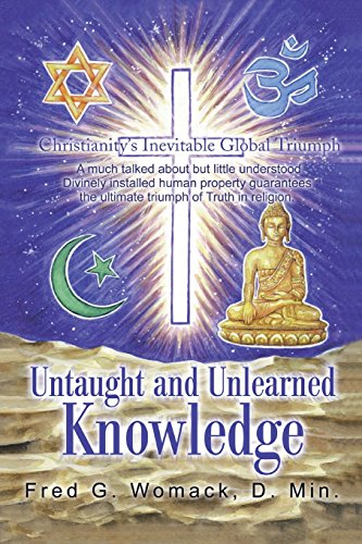 Untaught and Unlearned Knowledge  Christianity's Inevitable Global Triumph [Paperback]