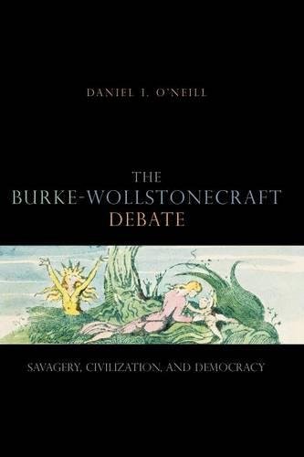 The Burke-Wollstonecraft Debate Savagery, Civilization, And Democracy [Paperback]