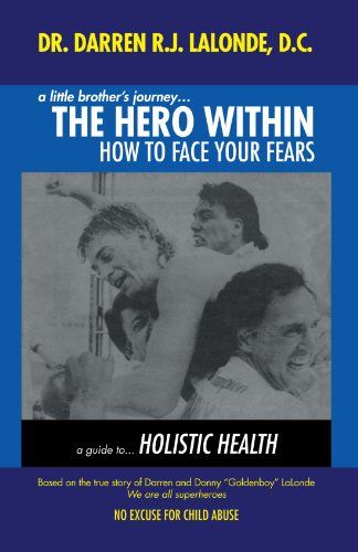 A Little Brother's Journey . . . The Hero Within How To Face Your Fears [Paperback]