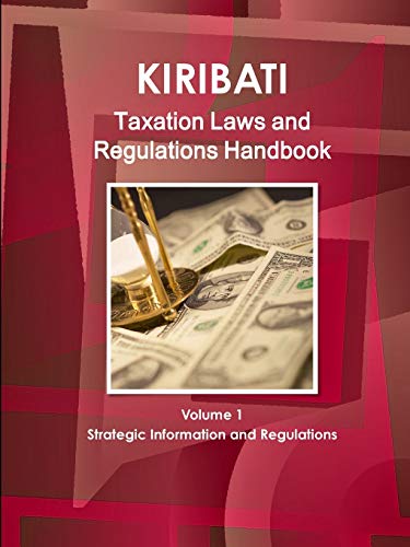 Kiribati Taxation Laws and Regulations Handbook [Paperback]